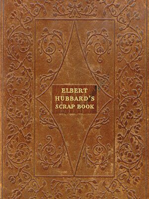 cover image of Elbert Hubbard's Scrap Book